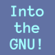 Into the GNU!