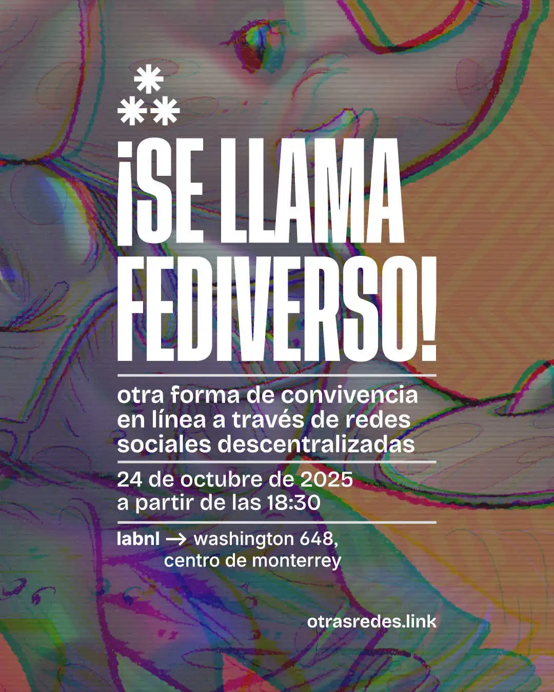 Caricatura de un mastodonte vestido como artista (overall, camisa blanca y sosteniendo una paleta de pintura), todo con un filtro "glitch". Por encima un texto pone: "¡Se Llama Fediverso! Otra forma de convivencia en línea a través de redes sociales descentralizadas. 24 de octubre de 2025 a partir de las 18:30. LabNL: Washington 648, centro de Monterrey. otrasredes.link".