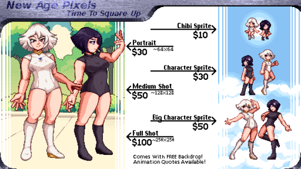 Pixel Art Commission Sheet. All Prices USD
Chibi Sprite $10
Character Sprite $30
Big Character Sprite $50 
Portrait $30
Medium Shot $50
Full Shot $100

Comes with Free Backdrop. Please ask about Animation or Bulk order quotes. 