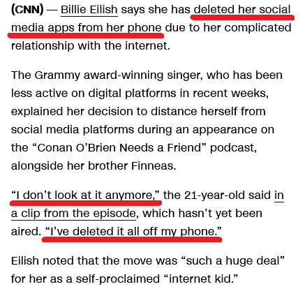 CNN  — 

Billie Eilish says she has deleted her social media apps from her phone due to her complicated relationship with the internet.

The Grammy award-winning singer, who has been less active on digital platforms in recent weeks, explained her decision to distance herself from social media platforms during an appearance on the “Conan O’Brien Needs a Friend” podcast, alongside her brother Finneas.

“I don’t look at it anymore,” the 21-year-old said in a clip from the episode, which hasn’t yet been aired. “I’ve deleted it all off my phone.”

Eilish noted that the move was “such a huge deal” for her as a self-proclaimed “internet kid.” 