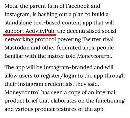 Meta, the parent firm of Facebook and Instagram, is hashing out a plan to build a standalone text-based content app that will support ActivityPub, the decentralised social networking protocol powering Twitter rival Mastodon and other federated apps, people familiar with the matter told Moneycontrol.

The app will be Instagram-branded and will allow users to register/login to the app through their Instagram credentials, they said. Moneycontrol has seen a copy of an internal product brief that elaborates on the functioning and various product features of the app.