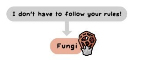 a screenshot a tiny portion of the picture in the parent post, which reads, "I don't have to follow your rules!" and an arrow points to "fungi"