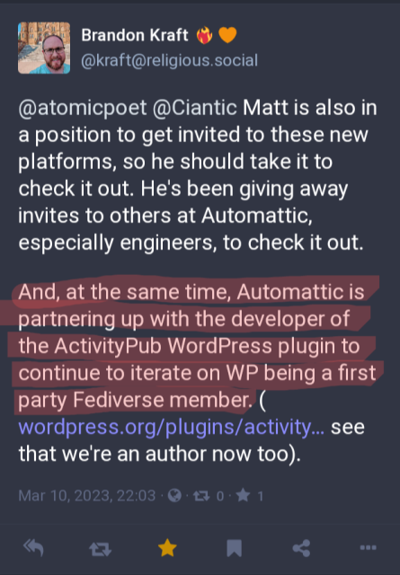 @atomicpoet @Ciantic Matt is also in a position to get invited to these new platforms, so he should take it to check it out. He's been giving away invites to others at Automattic, especially engineers, to check it out. 

And, at the same time, Automattic is partnering up with the developer of the ActivityPub WordPress plugin to continue to iterate on WP being a first party Fediverse member. ( https://wordpress.org/plugins/activitypub/ see that we're an author now too).