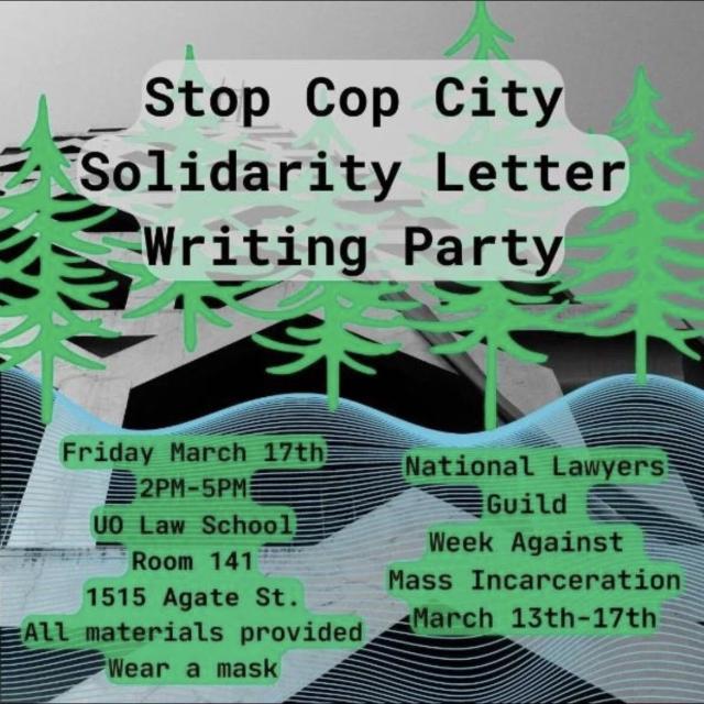 *image description* flyer with cartoon trees and mountains, advertising a stop cop city writing event this Friday. 

*image text*
Stop cop city solidarity letter writing party.

Friday March 17th, 2pm-5pm, UO law school, 1515 Agate street.

All materials provided, please wear a mask. 

National Lawyers Guild week against mass incarceration.