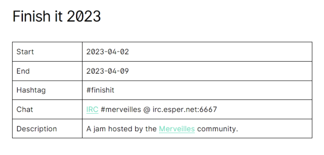 a html table showing: 

start: 2023-04-02
end: 2023-04-09
hashtag: #finishit
chat: IRC #merveilles @ irc.esper.net:6667
description: A jam hosted by the Merveilles community.
