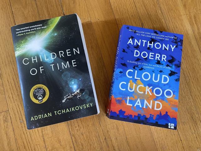 Children of Time by Adrian Tchaikovsky & Cloud Cuckoo Land by Anthony Doerr