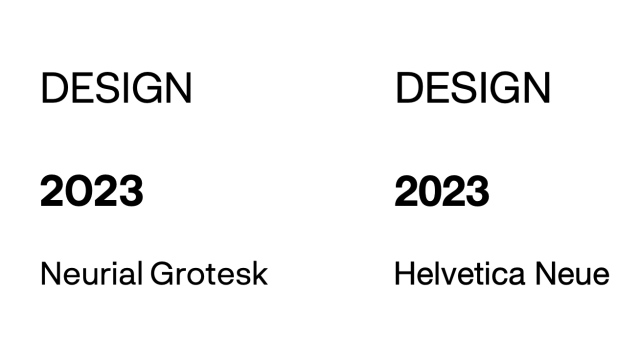 Two columns of text.

Design and 2023 written in all caps with Neurial Grotesk written below them in the left column.

Design and 2023 written in all caps with Helvetica Neue written below them in the right column.