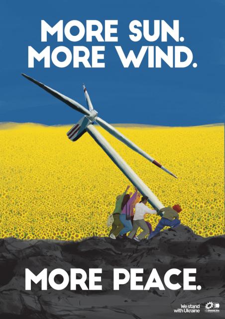 Greens stylised poster copying the very famous photograph ‘Raising the Flag on Iwo Jima’ showing Marines in WWII raising the Stars and Stripes in the midst of war, this poster shows men and women raising a wind turbine instead of a flag infront of a field of sunflowers, symbol of Ukraine. The top headline reads: MORE SUN. MORE WIND. The bottom strapline reads MORE PEACE.