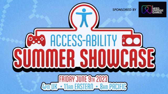 Access-Ability Summer Showcase logo. A small logo of a sponsor, I Need Diverse Games, is also shown. At the bottom is the date for the showcase: Friday, June 9, 2023, at 4PM UK, 11AM Eastern, and 8AM Pacific time.