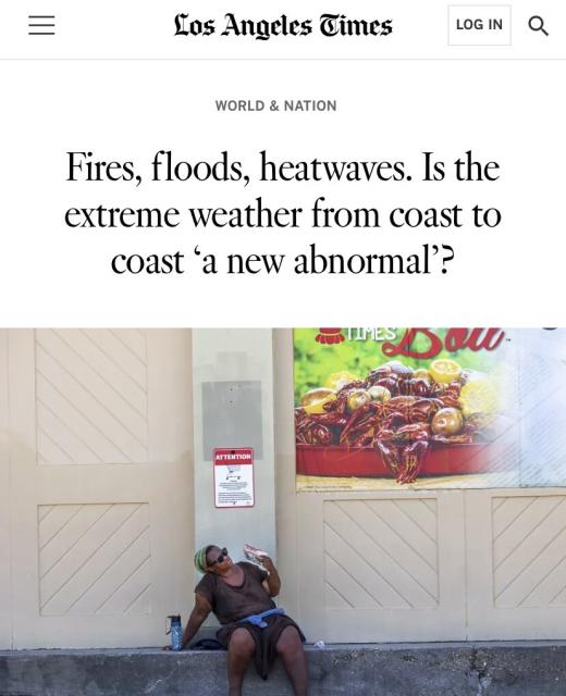 LA Times: “Fires, floods, heatwaves. Is extreme weather from coast to coast ‘a new abnormal?’”