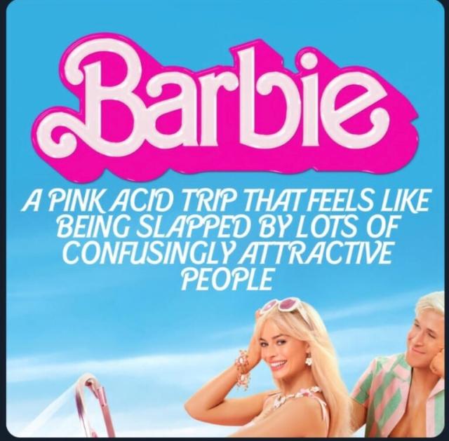 A Barbie movie poster but the tag line is "A pink acid trip that feels like being slapped by lots of confusingly attractive people"