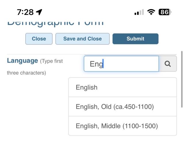Screenshot of form for demographic information. Drop-down for ‘Language’ where I’ve started typing ‘Eng’ and the autocomplete offers three choices:
English
English, Old (ca.450-1100)
English, Middle (1100-1500)
