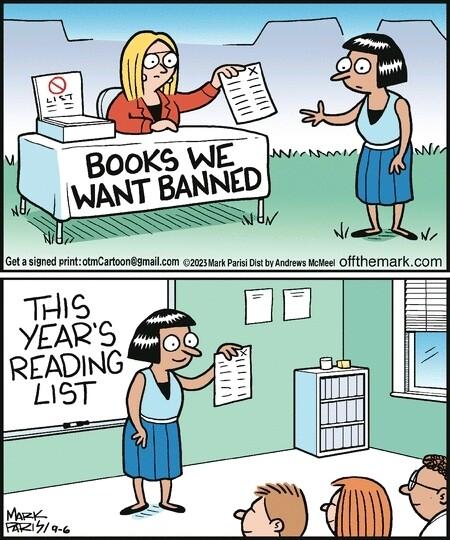 1st panel: Woman sits behind a table labeled "Books we want banned". She hands the list to a woman who looks curious or a bit astonished.

2nd panel: The same woman stands smiling before her class and shows the list to her pupils. The board reads "This years reading list"