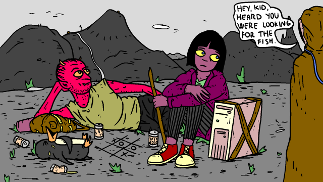 The girl hangs around wandering fools, seemingly clueless on where to go next, when she is approached by an ominous robed being.

Being: "Hey, kid, heard you were looking for the FISH."