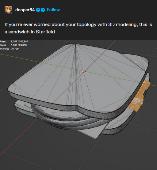 tumblr post by dooper64:
"If you're ever worried about youe topology with 3D modeling, this is a sandwich in Starfield"
attatched is a picture of a 3d model of a sandwich with 70,799 triangles