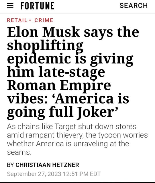 Elon Musk says the shoplifting epidemic is giving him late-stage Roman Empire vibes: ‘America is going full Joker’
As chains like Target shut down stores amid rampant thievery, the tycoon worries whether America is unraveling at the seams.
