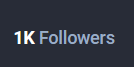 A Screenshot of a follower count, that reads as "1K Followers". Thanks for helping me reach this milestone!