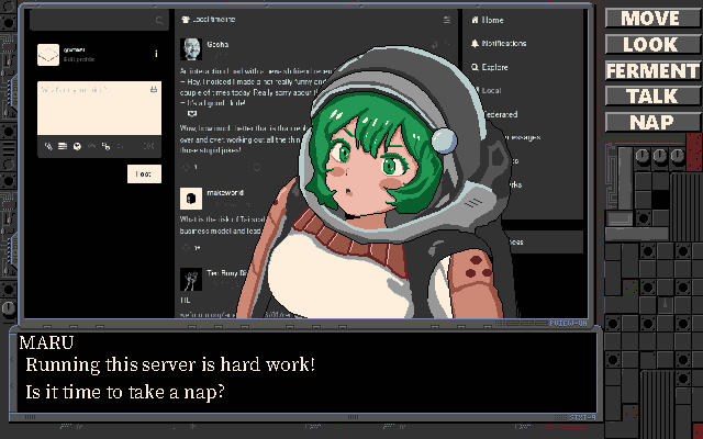 A picture in the style of a limited colour pixelart videogame screenshot. A green haired character stands in a space suit in front of a mastodon instance screenshot. Below, a dialogue box reads:
"MARU
 Running this server is hard work!
 Is it time to take a nap?"
A list of menu options read
"MOVE,
LOOK,
FERMENT,
TALK,
NAP"