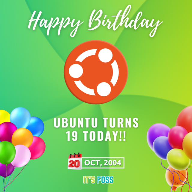 A photo with baloons around, saying:

Happy Birthday

Ubuntu Turns 19 Today!!

20 OCT, 2004
