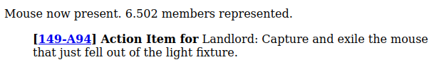 Screenshot of meeting notes for UTC Meeting 149. Text reads:

Mouse now present. 6.502 members represented.

[149-A94] Action Item for Landlord: Capture and exile the mouse that just fell out of the light fixture.