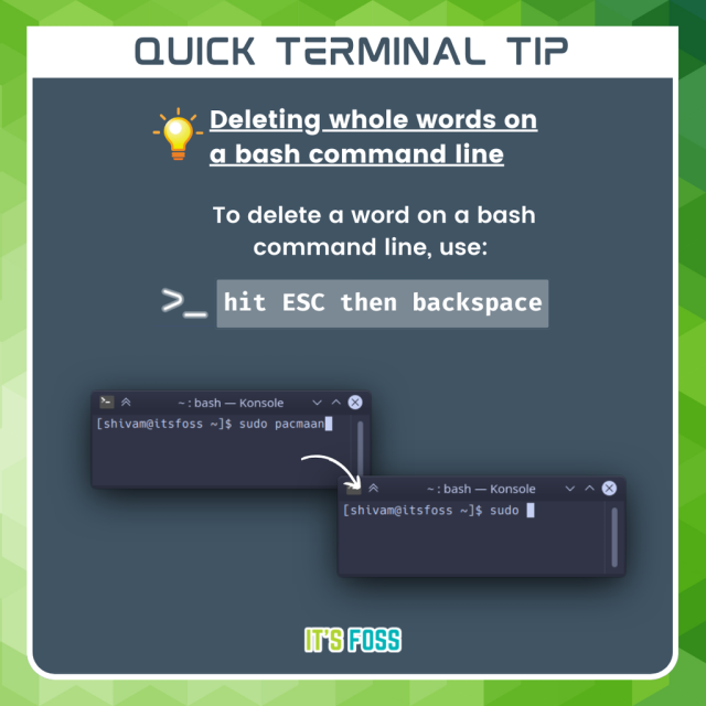 The tip is the following:

To delete a word on a bash command line, use:

hit ESC then backspace