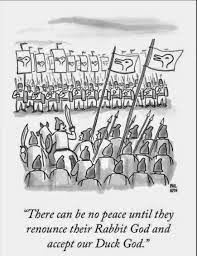 drawing of two medieval armies facing each other with similar ambiguous symbols on their flags.

Caption: "There can be no peace until they renounce their Rabbit God and accept our Duck God."