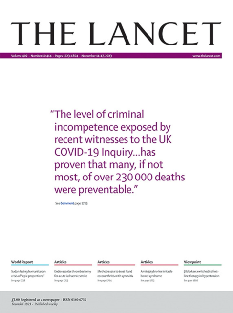 Cover of The Lancet medical journal captioned "The level of criminal incompetence exposed by recent witnesses to the UK COVID-19 Inquiry...has proven that many, if not most, of over 230 000 deaths were preventable."