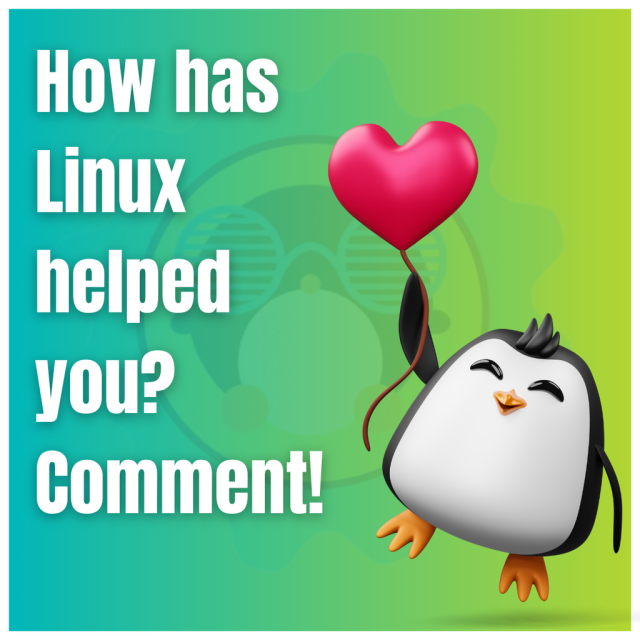 How has Linux helped you?

Comment!