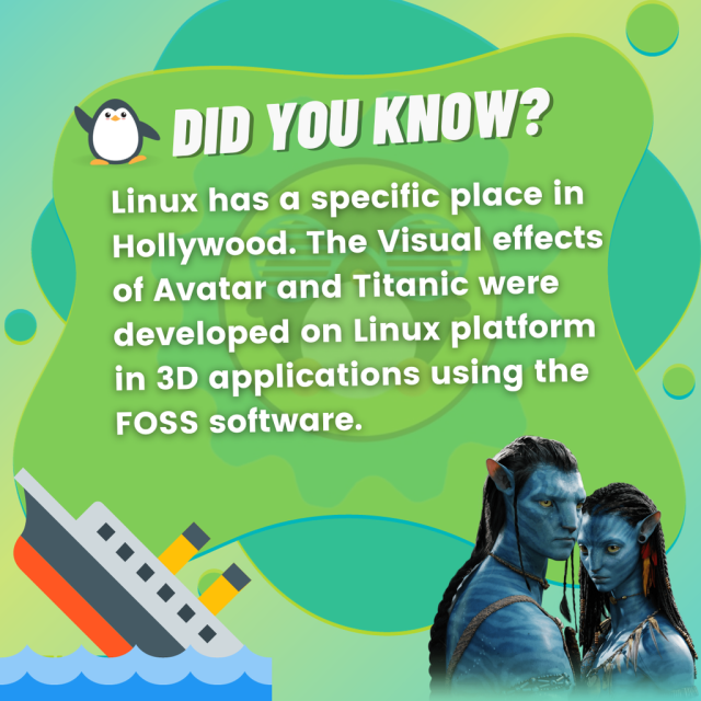 Did you know?

Linux has a specific place in Hollywood. The visual effects of Avatar and Titanic were developed on Linux platform in 3D applications using the FOSS software.