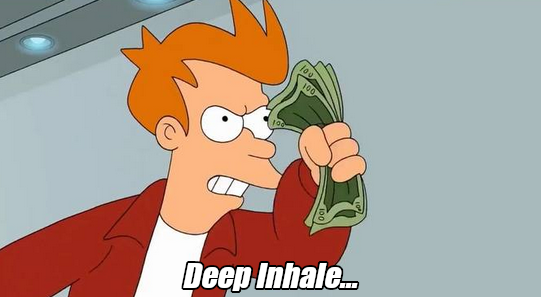 Shut up and take my money meme from Futurama.  Except here it is 1½ seconds before Fry actually says "Shut up and take my money".

There is a caption on the image that says in italics, "Deep inhale".