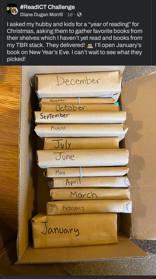 Image of 12 different books wrapped in brown paper and marked with each month.

"I asked my hubby and kids for a “year of reading” for Christmas, asking them to gather favorite books from their shelves which I haven’t yet read and books from my TBR stack. They delivered! 📚 I’ll open January’s book on New Year’s Eve. I can’t wait to see what they picked!"