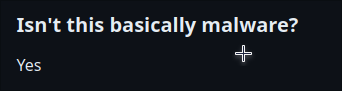 Isn't this basically malware?

Yes