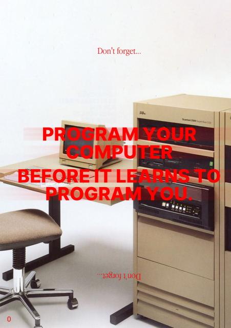 Photo of old computer with text overlay: “Don’t forget… program your computer before it learns to program you.”