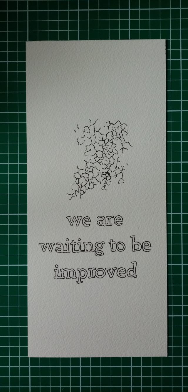 A third lichen drawing. This one says 'we are waiting to be improved'