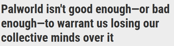 Palworld isn't good enough—or bad enough—to warrant us losing our collective minds over it 