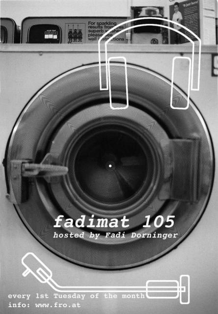 fadimat 105 hosted by Fadi Dorninger, every 1st Tuesday of the month, info: fro.at, picture in the background shows a black & white washing machine, superimposed with a stylized record needle arm and headphones.