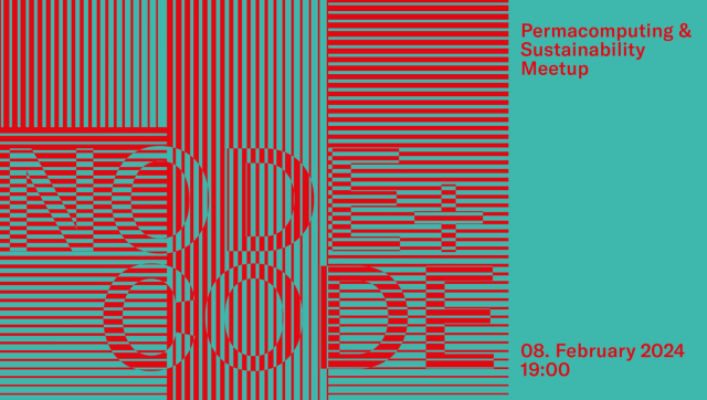 Red and green visual, big letter saying: NODE+CODE - Permacomputing & Sustainability Meetup, 08 February 2024 