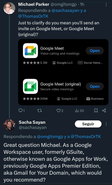 Michael Parker: Just to clarify do you mean you'll send an invite on Google Meet, or Google Meet (original)?
Sacha Sayan: Great question Michael. As a Google Workspace user, formerly GSuite, otherwise known as Google Apps for Work, previously Google Apps Premier Edition, aka Gmail for Your Domain, which would you recommend?