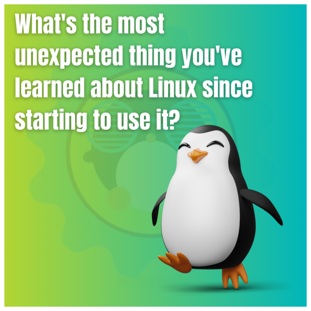 What's the most unexpected thing you've learned about Linux since starting to use it?
