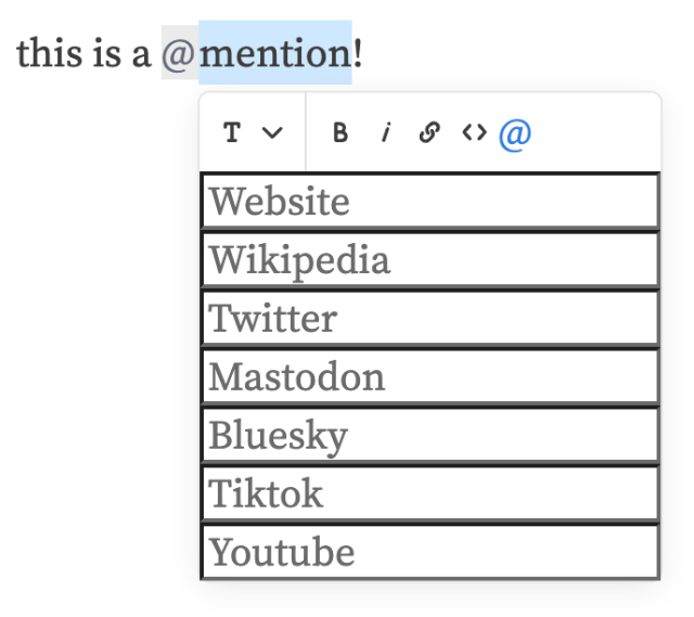 Example of the mention tool on the sample text "This is a @mention!", with a dropdown with inputs for website, Wikipedia, Twitter, Mastodon, Bluesky, Tiktok, and Youtube 