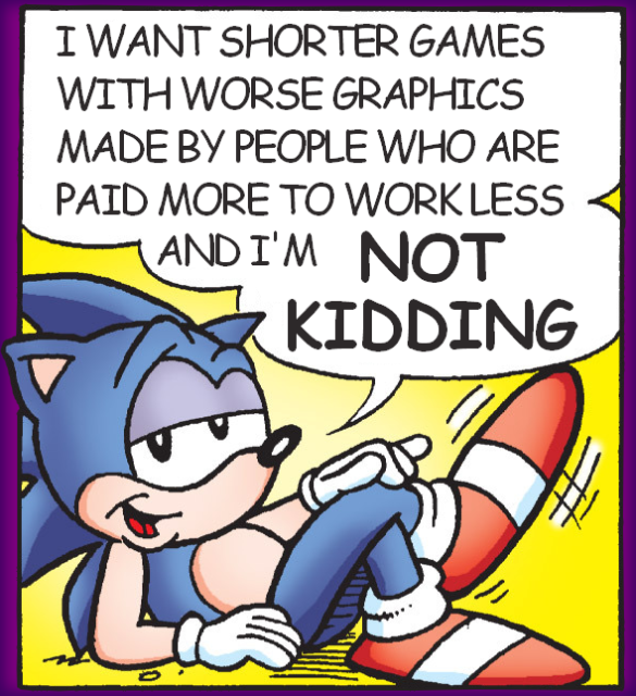 sonic saying i want shorter games with worse graphics and im not kidding