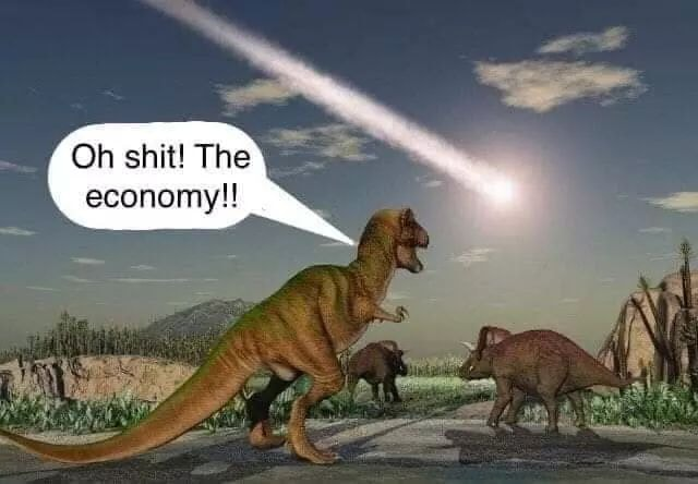 Meteor descending on dinosaurs - dinosaur exclaims "Oh shit! The economy!!"