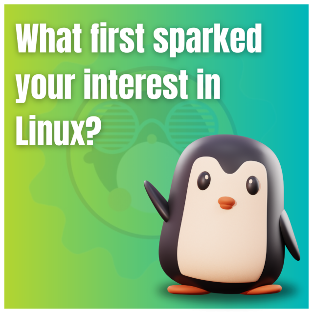 What first sparked your interest in Linux?