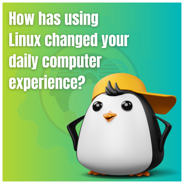 How has using Linux changed your daily computer experience?