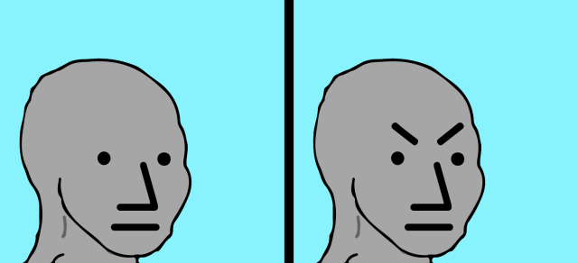 "upset NPC" meme, two frames, first they look normal, second frame angry eyebrows got added