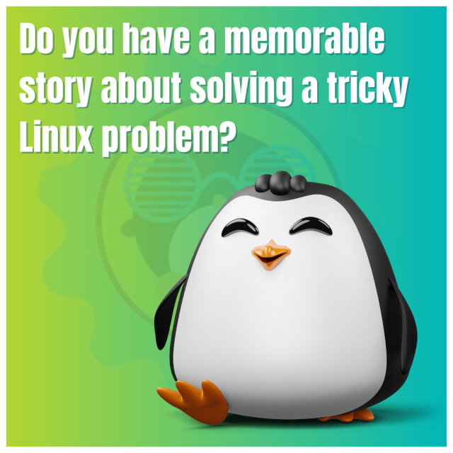 Do you have a memorable story about solving a tricky Linux problem?