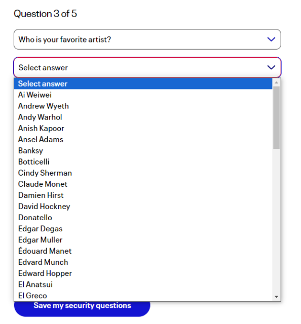 a "who is your favorite artist" security question with a list beginning with Ai Weiwei and continuing through El Greco and beyond. Robert Mapplethorpe is there if you scroll down
