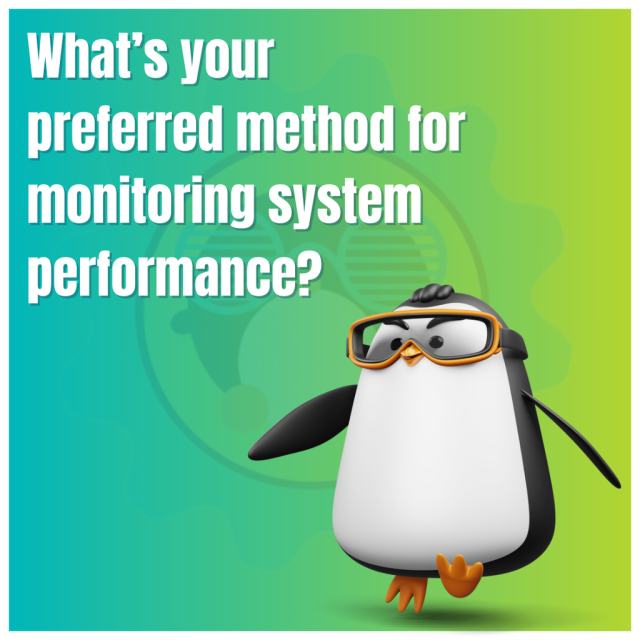 What's your preferred method for monitoring system performance?