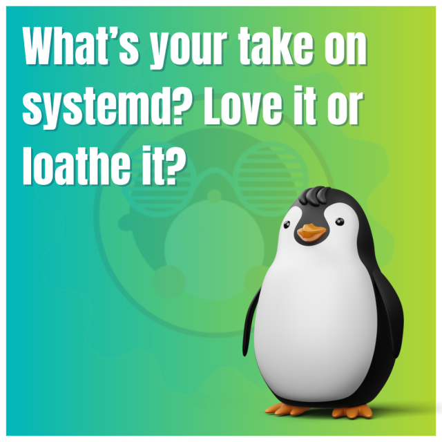 What's your take on systemd? Love it or loathe it?