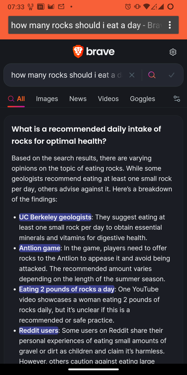 how many rocks should i eat a day, searched through brave search.

What is a recommended daily intake of rocks for optimal health?

UC Berkeley Geologists’ Recommendation: According to the search results, UC Berkeley geologists recommend eating at least one small rock per day. They suggest that rocks contain minerals and vitamins that are important for digestive health. However, it’s essential to note that the size of the rock is crucial, and it should be small enough to be easily digestible.

Antlion Tribute: In the context of the game “Don’t Starve Together,” it seems that the Antlion requires a certain amount of rocks as tribute. The exact number of rocks needed is not specified, but it’s mentioned that players may need to contribute rocks, trinkets, or eggs to the Antlion to appease it.

Eating Rocks in General: While some people might accidentally ingest small amounts of rocks or gravel, it’s generally not recommended to eat large quantities of rocks. The search results suggest that eating pebbles or rocks in large quantities can get stuck in the large intestine and make it harder for it to function.

Conclusion: Based on the search results, it’s recommended to eat at least one small rock per day, as suggested by UC Berkeley geologists, for digestive health. However, it’s essential to ensure that the rock is small enough to be easily digestible and not to eat large quantities of rocks.

